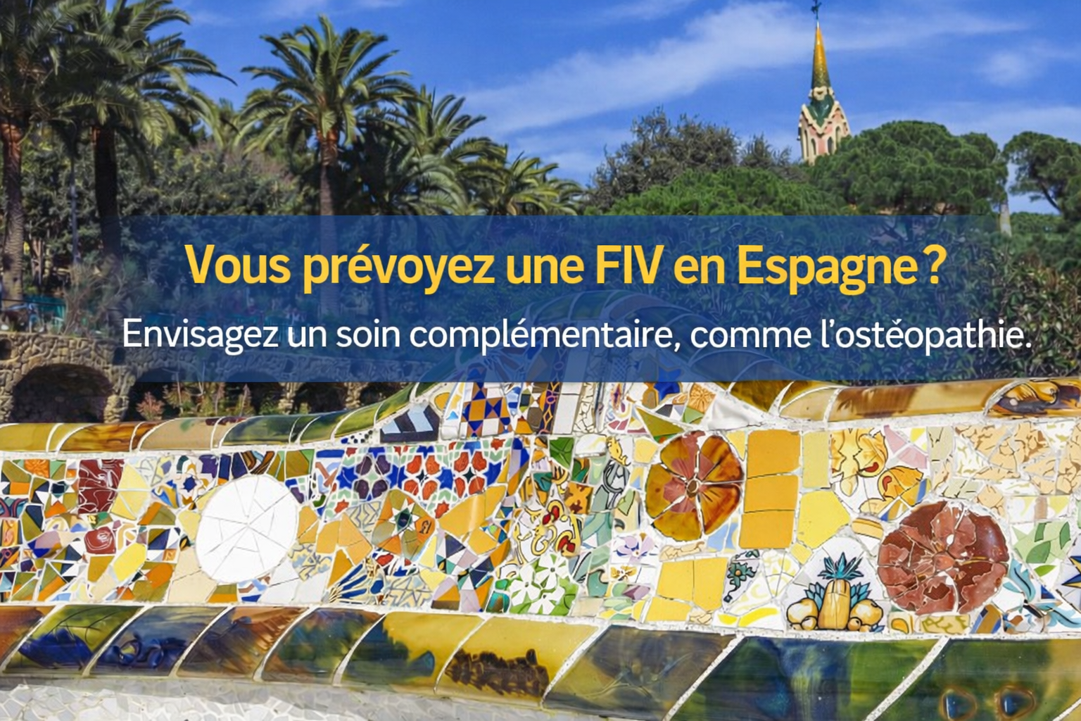 FIV en Espagne à Barcelone ou Gérone : accompagnement en ostéopathie à Montpellier pour améliorer la vascularisation utérine et favoriser l’implantation embryonnaire